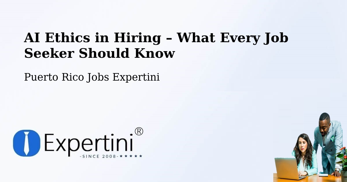 AI Ethics in Recruitment & Hiring – Juncos - Juncos, Puerto Rico Jobs Expertini