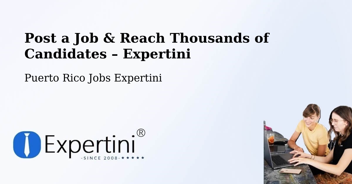 Post a Job in Juncos – Hire the Right Talent - Juncos, Puerto Rico Jobs Expertini