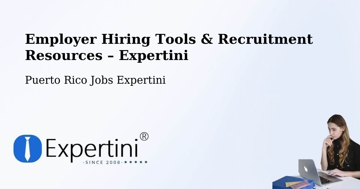 Employer Hiring Tools & Recruitment Resources – Juncos - Juncos, Puerto Rico Jobs Expertini