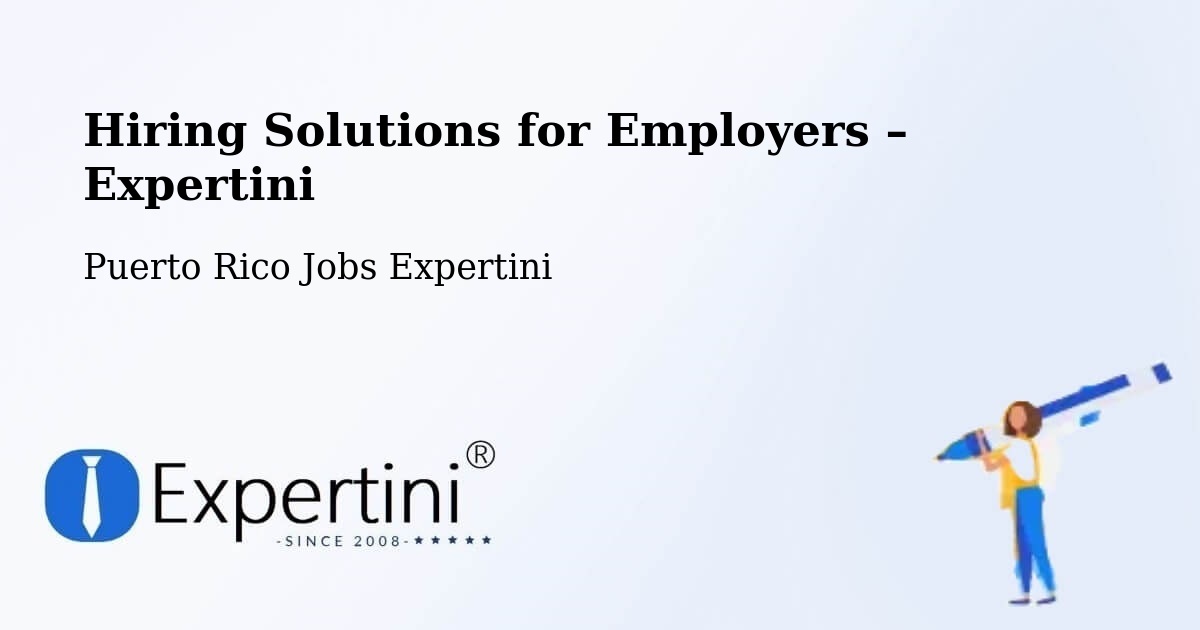 Hiring Solutions for Employers in Juncos - Juncos, Puerto Rico Jobs Expertini